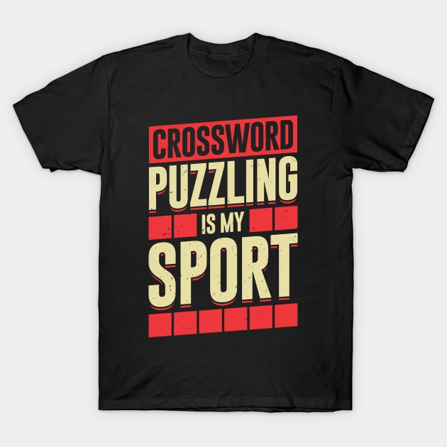 Crossword Puzzling Is My Sport T-Shirt by Dolde08